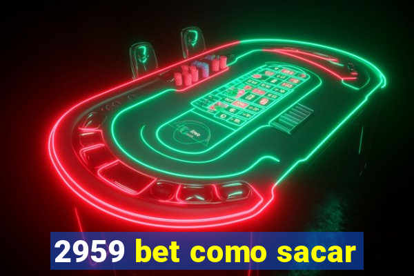 2959 bet como sacar